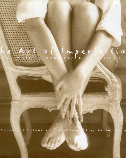 The Art of Imperfection: Simple Ways to Make Peace with Yourself