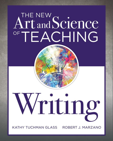 The New Art and Science of Teaching Writing (Research-Based Instructional Strat
