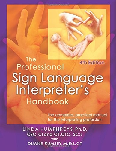 The Professional Sign Language Interpreter's Handbook: The Complete Practical M