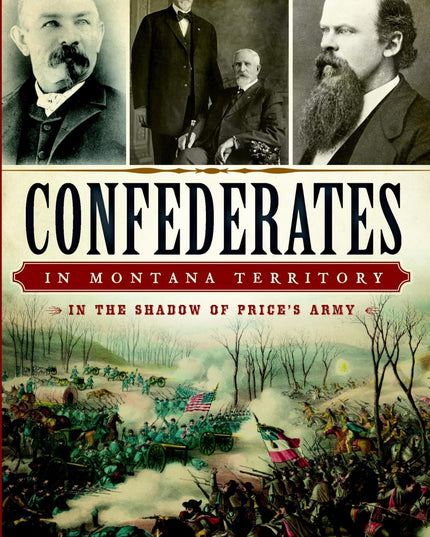 Confederates in Montana Territory: In the Shadow of Price's Army (Civil War Ser