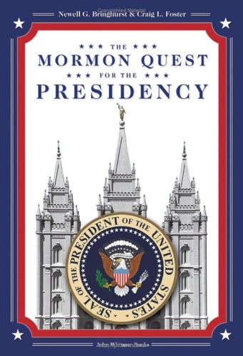 The Mormon Quest For The Presidency