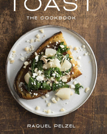 Toast: The Cookbook