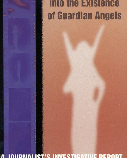An Inquiry into the Existence of Guardian Angels: A Journalist's Investigative