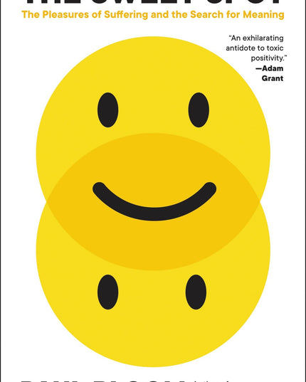 The Sweet Spot: The Pleasures of Suffering and the Search for Meaning