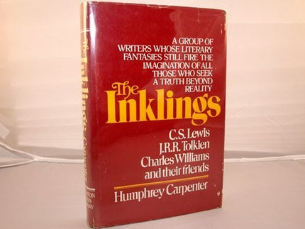 The Inklings: A Group of Writers Whose Literary Fantasies Still Fire the Imagin