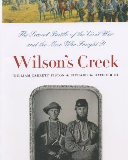 Wilson's Creek: The Second Battle of the Civil War and the Men Who Fought It (C