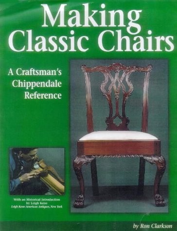 Making Classic Chairs: A Craftsman's Chippendale Reference