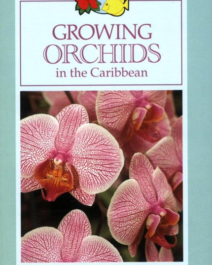 Growing Orchids in the Caribbean (Pocket Natural History Series)