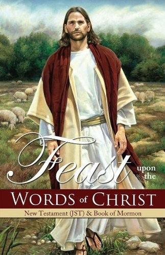 Feast Upon the Words of Christ: New Testament (JST) Book of Mormon
