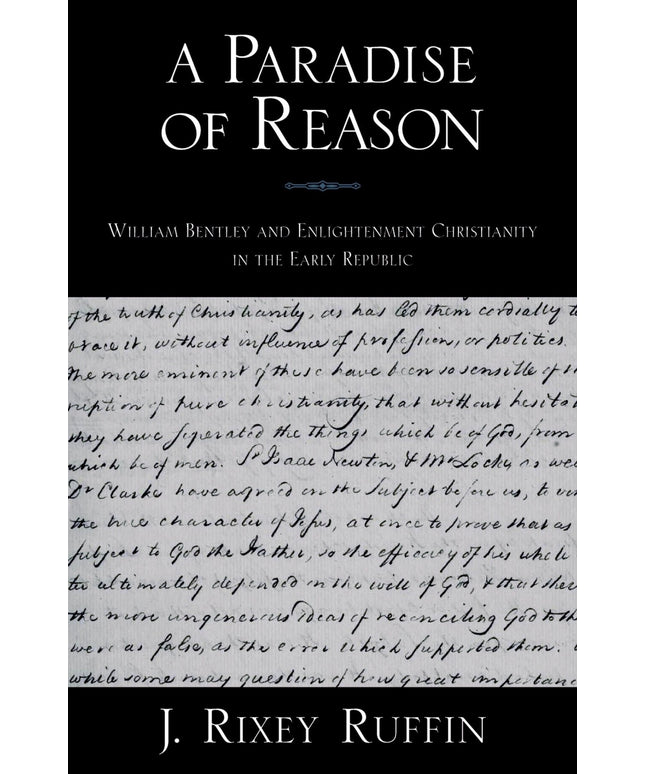 A Paradise of Reason: William Bentley and Enlightenment Christianity in the Ear
