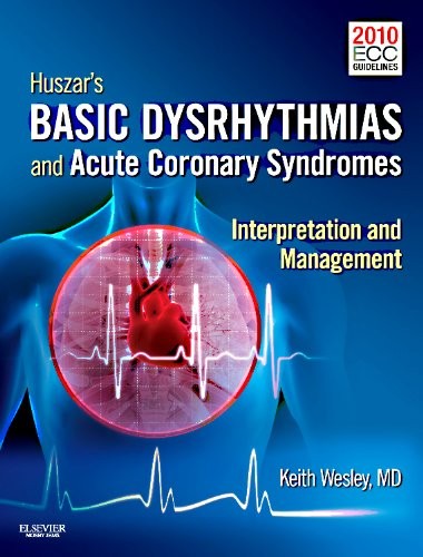 Huszar's Basic Dysrhythmias and Acute Coronary Syndromes: Interpretation & Mana