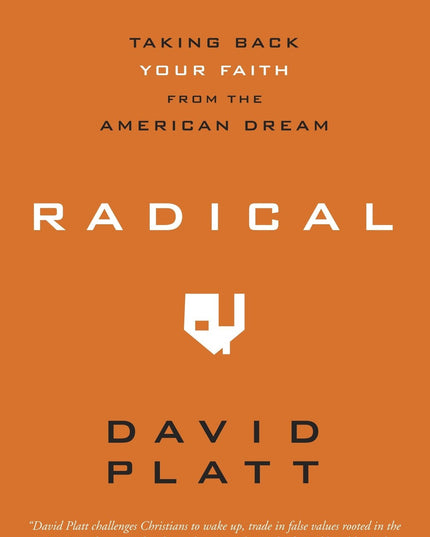 Radical: Taking Back Your Faith from the American Dream