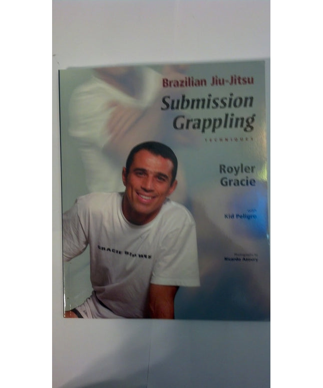 Brazilian Jiu-Jitsu Submission Grappling Techniques (Brazilian Jiu-Jitsu series)