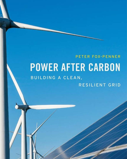 Power after Carbon: Building a Clean, Resilient Grid
