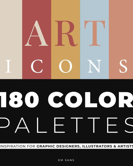 ART ICONS 180 Color Palettes: Inspiration for Graphic Designers, Illustrators a