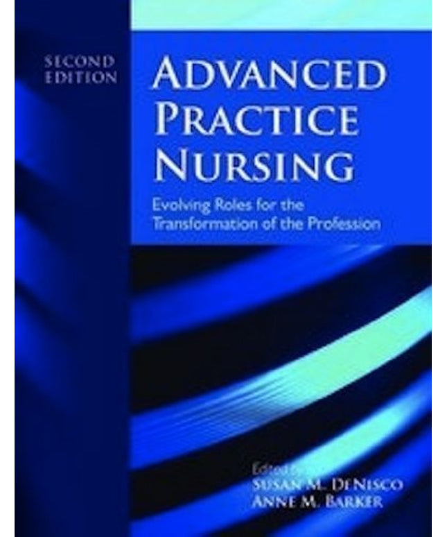 Advanced Practice Nursing 2nd (second) Edition by DeNisco, Susan M., Barker, An