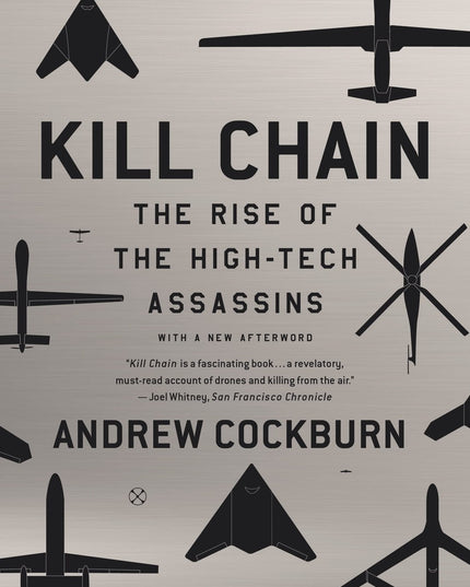 Kill Chain: The Rise of the High-Tech Assassins
