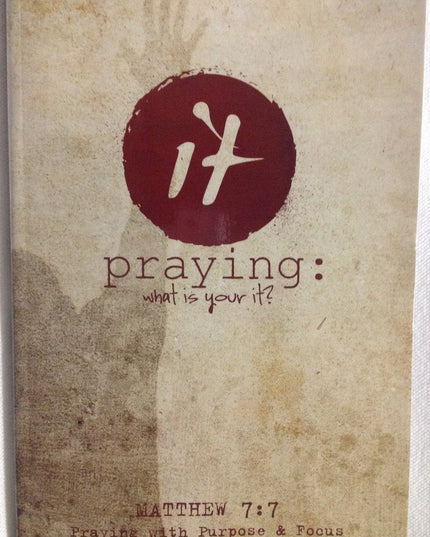 It Praying: What Is Your It?