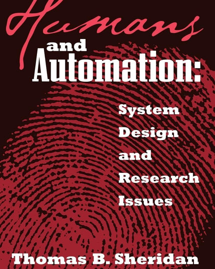 Humans and Automation: System Design and Research Issues (Wiley Series in Syste