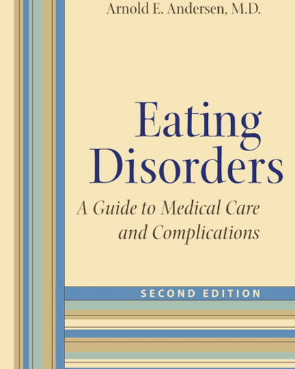 Eating Disorders: A Guide to Medical Care and Complications