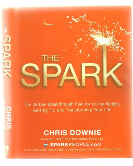 The Spark: The 28-Day Breakthrough Plan for Losing Weight, Getting Fit, and Tra