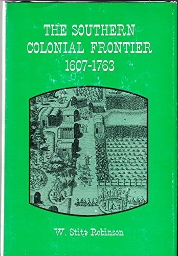 The southern colonial frontier, 1607-1763 (Histories of the American frontier)