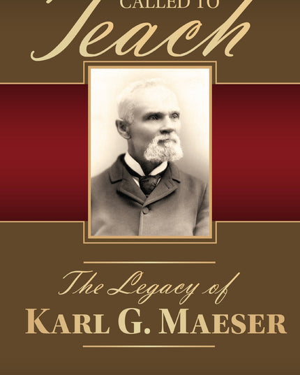 Called to Teach: The Story of Karl G. Maeser