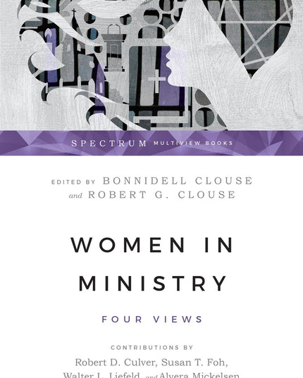 Women in Ministry: Four Views (Spectrum Multiview Book Series)