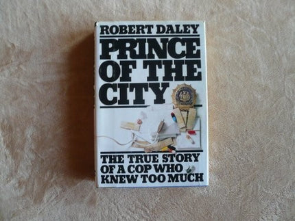 Prince of the City First edition by Daley, Robert (1979) Hardcover