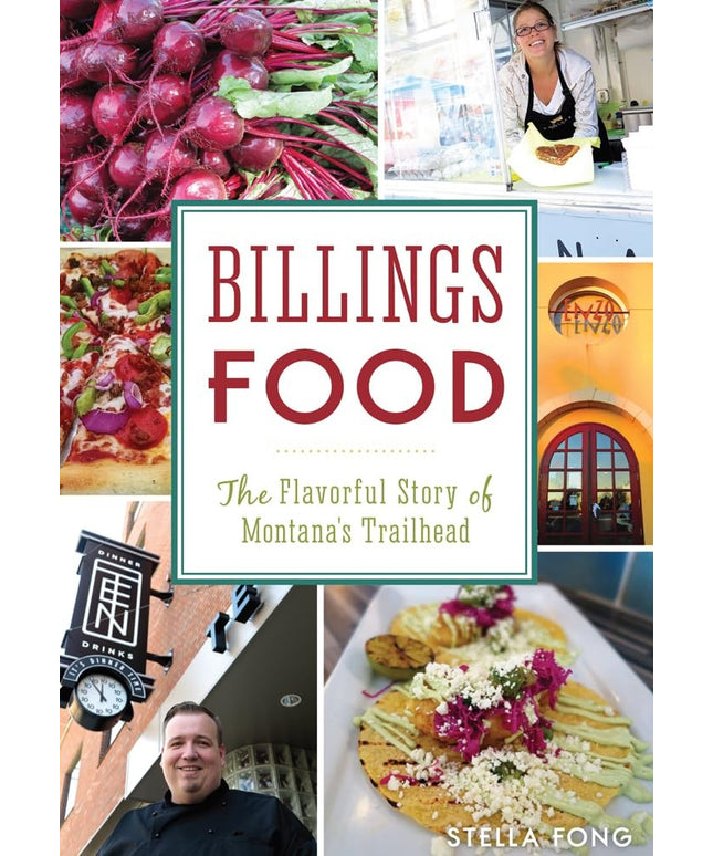 Billings Food: The Flavorful Story of Montana's Trailhead (American Palate)