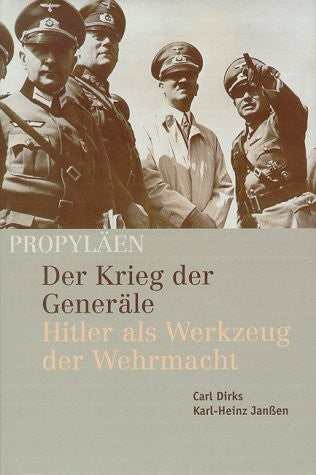 Der Krieg der Generäle. Hitler als Werkzeug der Wehrmacht. (German Edition)