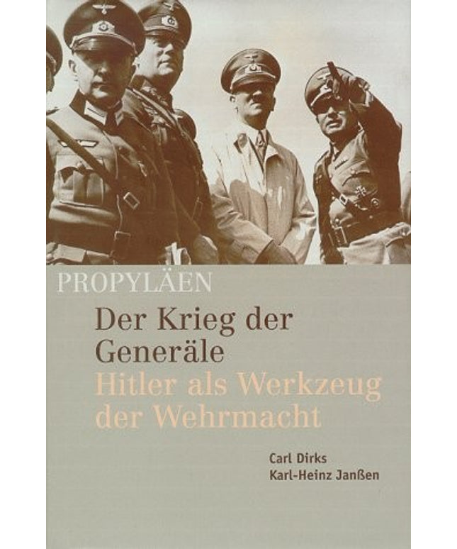 Der Krieg der Generäle. Hitler als Werkzeug der Wehrmacht. (German Edition)
