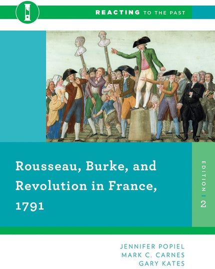 Rousseau, Burke, and Revolution in France, 1791 (Reacting to the Past)