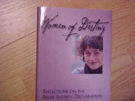 Women of Destiny: Reflections on the Relief Society Declaration