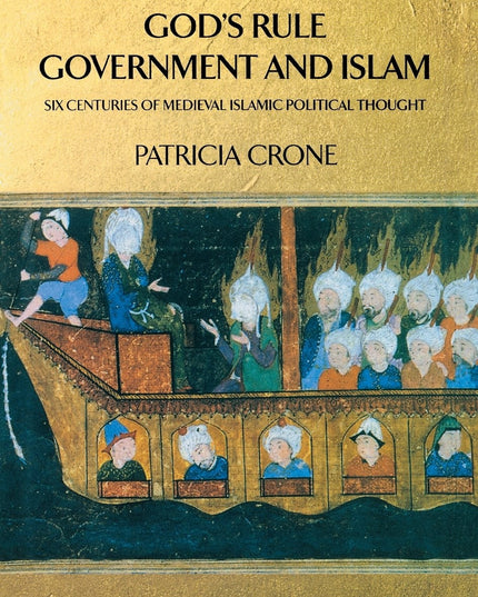 God's Rule - Government and Islam: Six Centuries of Medieval Islamic Political