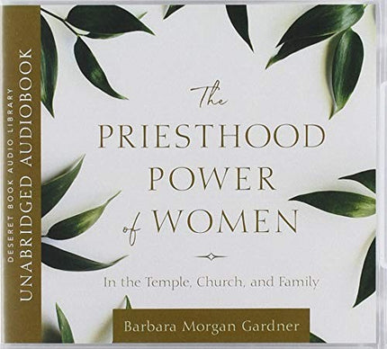 The Priesthood Power of Women: In the Temple, Church, and Family