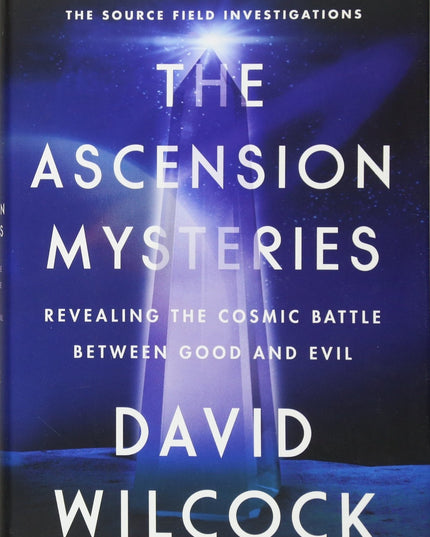 The Ascension Mysteries: Revealing the Cosmic Battle Between Good and Evil