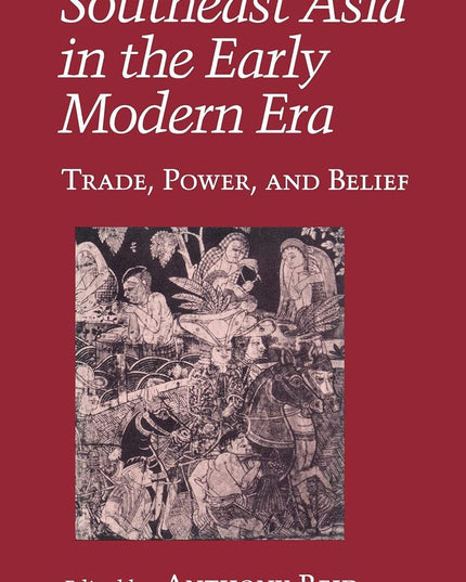 Southeast Asia in the Early Modern Era: Trade, Power, and Belief (Asia East by