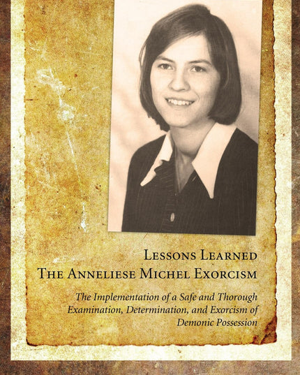 Lessons Learned: The Anneliese Michel Exorcism: The Implementation of a Safe an