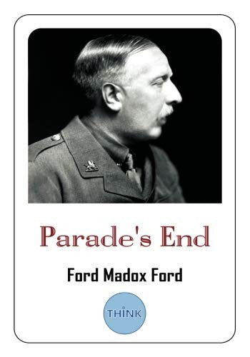 Parade's End: The Complete Series: All Four Novels (Some Do Not - No More Parad