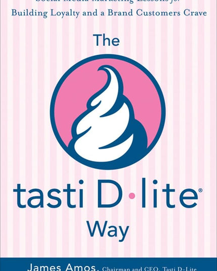 The Tasti D-Lite Way: Social Media Marketing Lessons for Building Loyalty and a