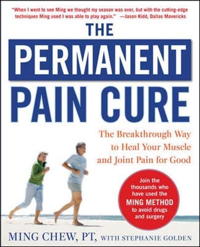 The Permanent Pain Cure: The Breakthrough Way to Heal Your Muscle and Joint Pai
