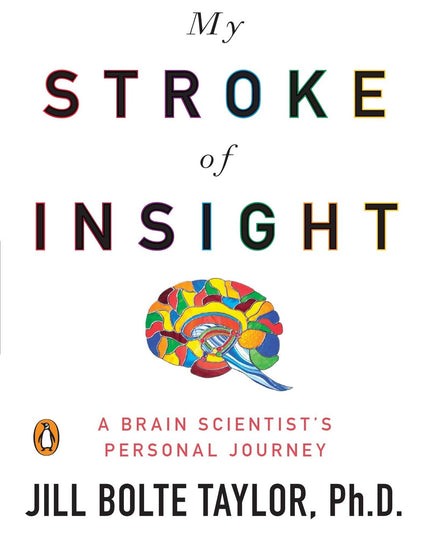 My Stroke of Insight: A Brain Scientist's Personal Journey