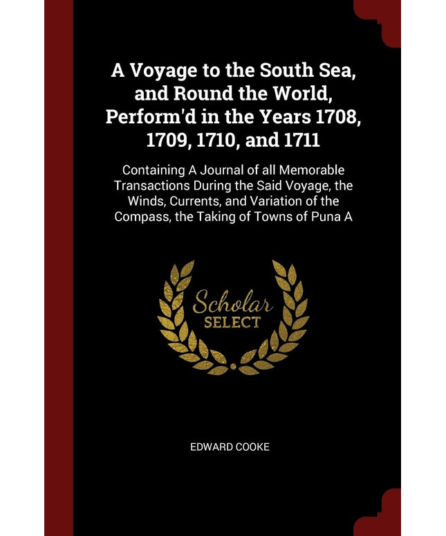 A Voyage to the South Sea, and Round the World, Perform'd in the Years 1708, 17