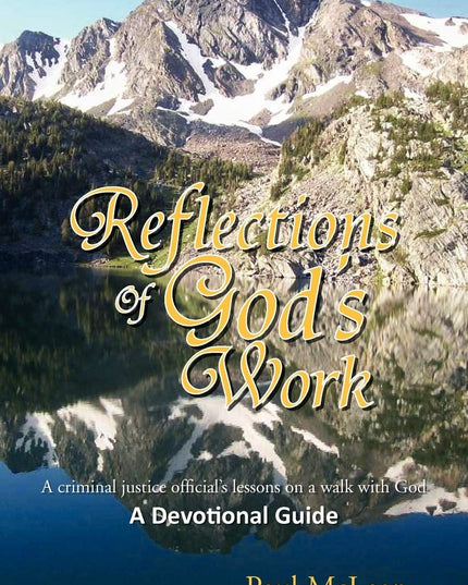 Reflections of God's Work: A criminal justice official's lessons on a walk with