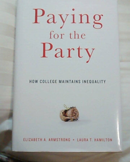 Paying for the Party: How College Maintains Inequality