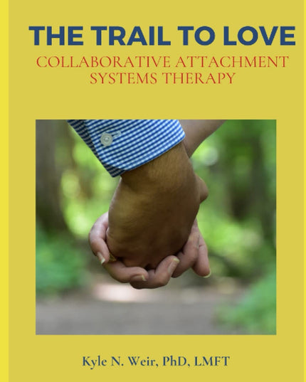 The TRAIL to Love: Collaborative Attachment Systems Therapy Workbook 2