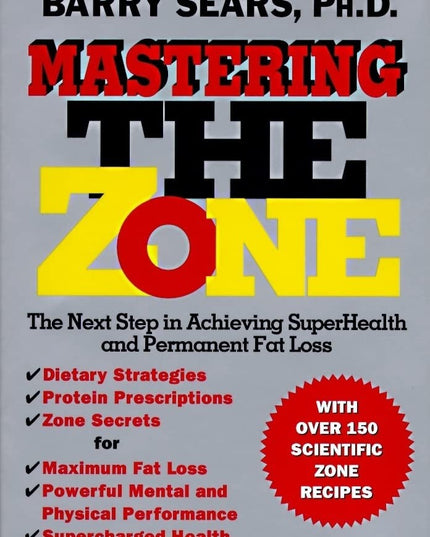 Mastering the Zone: The Next Step in Achieving SuperHealth and Permanent Fat Lo