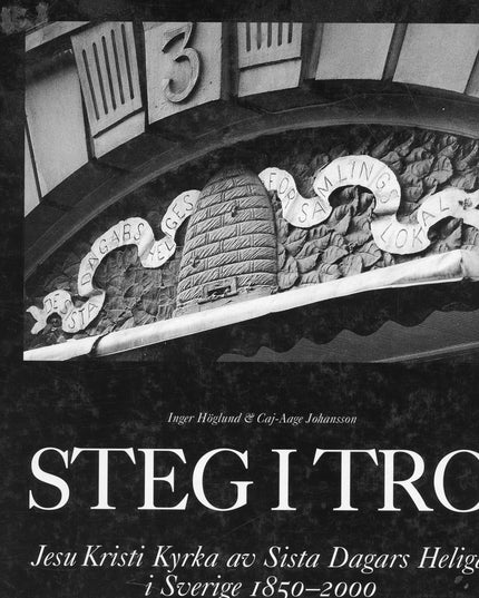 Steg i tro Jesu Kristi Kyrka av Sista Dagars Heliga i Sverige 1850 - 2000