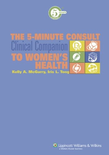 The 5-minute Consult Clinical Companion to Women's Health (The 5-minute Consult